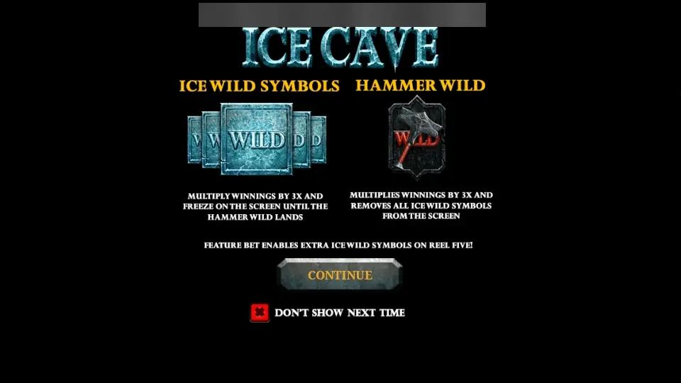 Ice Cave rules: ice wild symbols multiply wins by 3 and freeze until the hammer wild lands, hammer wild multiplies by 3 and removes ice wilds
